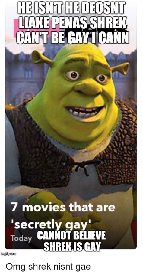 Heisnthedeosnt Iake Penas Shrek Cant Be Gayicann 7 Movies That Are
