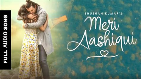 मेरी आशिकी Meri Aashiqui Lyrics Jubin Nautiyal Full Audio Song Youtube