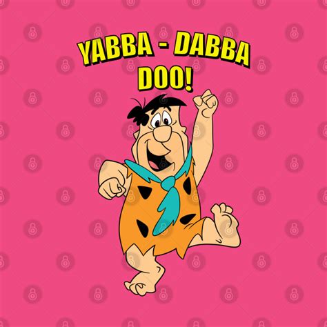 Yabba Dabba Doo The Flintstones T Shirt Teepublic