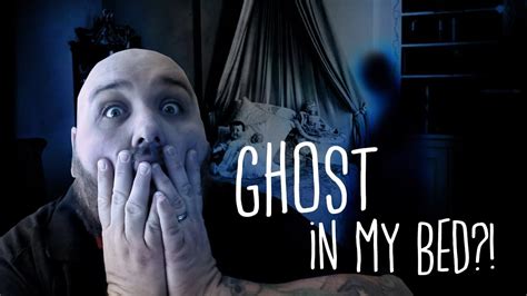 Are Ghosts Real Ghost Crawled Into My Bed Youtube