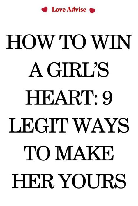 How To Win A Girl’s Heart 9 Legit Ways To Make Her Yours Be Yourself Quotes Love Advice