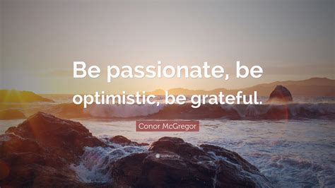 Conor Mcgregor Quote “be Passionate Be Optimistic Be Grateful”