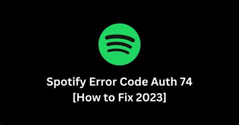 Spotify Error Code Auth 74 How To Fix 2024 ViralTalky