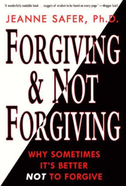 Forgiving And Not Forgiving Why Sometimes Its Better Not To Forgive