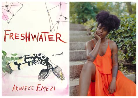 They are one of the national book foundation's '5 under 35' for 2018, selected by carmen maria machado. FRESHWATER - Akwaeke Emezi