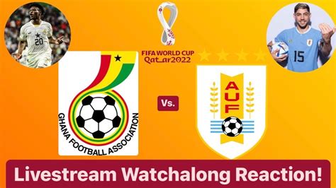 ghana vs uruguay fifa world cup 2022 group stage livestream watchalong reaction youtube