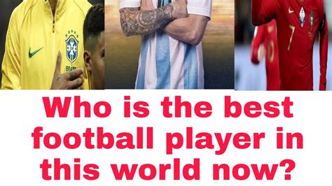 Who Is The Best Football Player In This World Now Youtube
