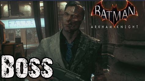 Batman Arkham Knight Two Face Boss Fight Two Faced Bandit Walkthrough