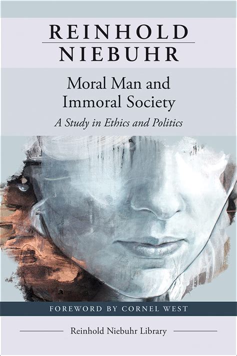 Moral Man And Immoral Society A Study In Ethics And Politics By