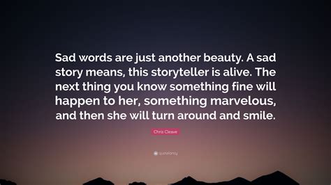 Chris Cleave Quote Sad Words Are Just Another Beauty A