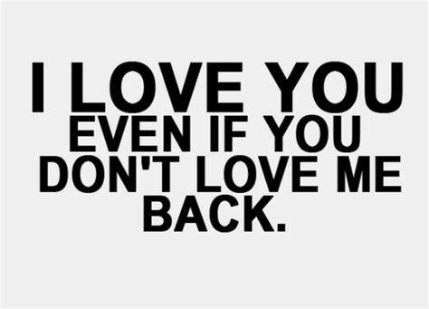 i-love-you-even-if-you-dont-love-me-back-sayings-quotes1 (Medium