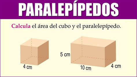 ParalepÍpedos Calcula El área Del Cubo Y El Paralelepípedo Youtube