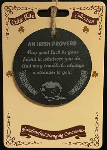 And may trouble ignore you each step of the way. Irish Blessing Christmas Ornament - Slate - Proverb