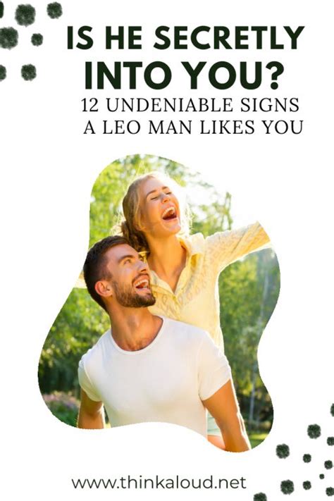 Is He Secretly Into You 12 Undeniable Signs A Leo Man Likes You