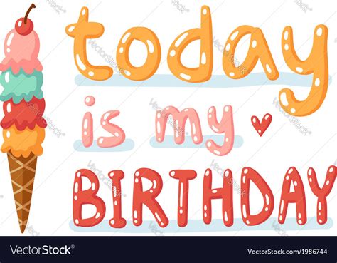 Today Is My Birthday Royalty Free Vector Image