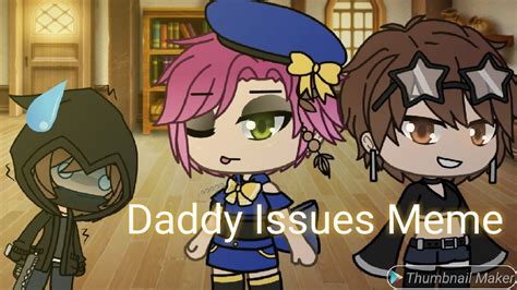 Some People Have Daddy Issues Meme Gacha Life Skit Youtube