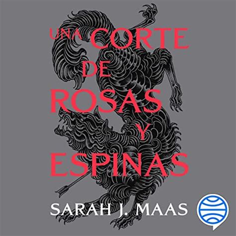 Audiolibro Una Corte De Rosas Y Espinas De Sarah J Maas Audiobooks Guide En Español