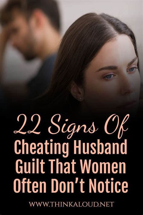 22 Signs Of Cheating Husband Guilt That Women Often Dont Notice