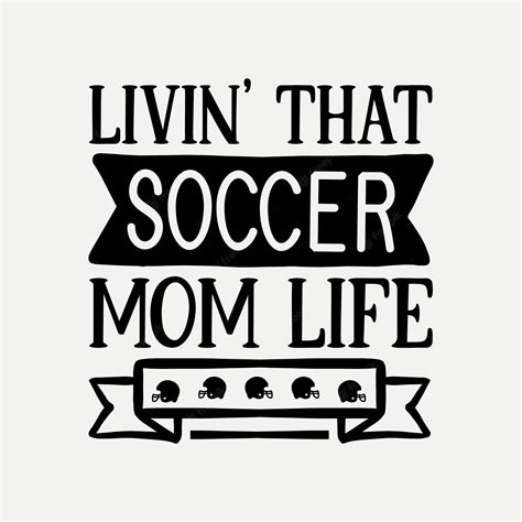 Premium Vector Livin That Soccer Mom Life