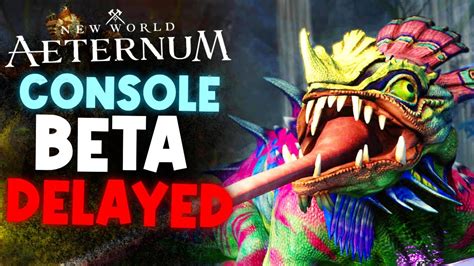 New World Aeternum Console Beta Delayed Last Minute YouTube