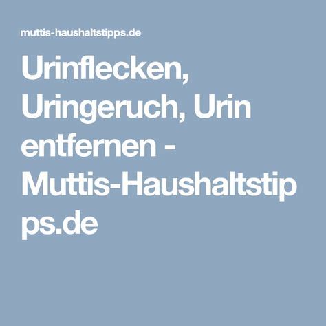 Nach dem urin entfernen mit tüchern, können diese in die katzentoilette gelegt werden. Urinflecken, Uringeruch, Urin entfernen - Muttis ...