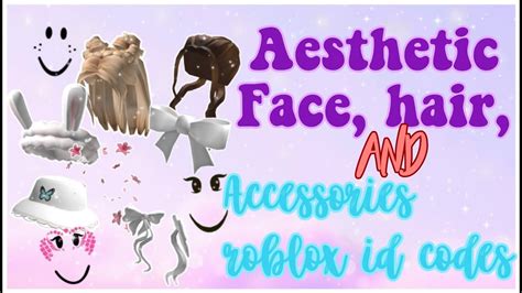 Aesthetic Faces Accessories And Hair Roblox Id Codes ･ﾟ ･ﾟ Youtube