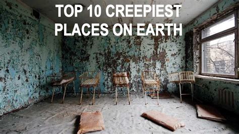 Top 10 Scariest And Creepiest Places On Earth Youtube