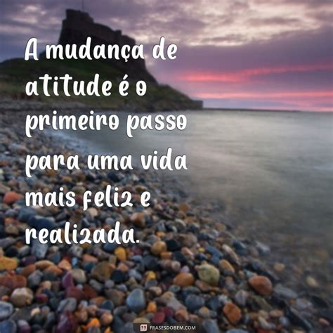 Transforme Sua Vida Frases Inspiradoras sobre Mudança de Atitude