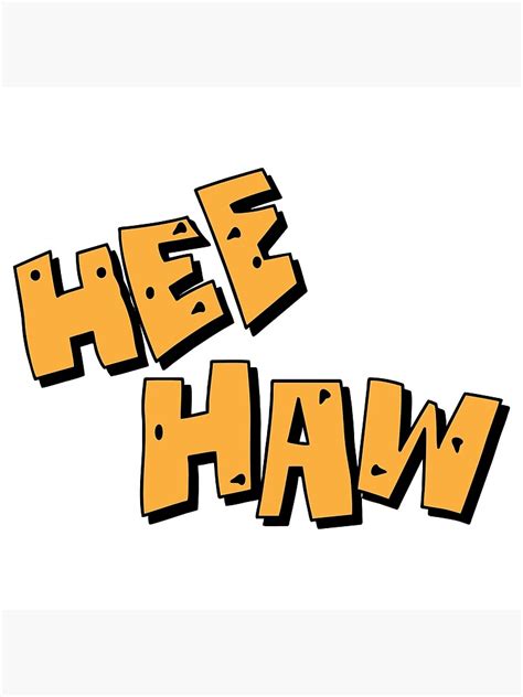 Best Selling Hee Haw Logo Poster By Noellerivera Redbubble