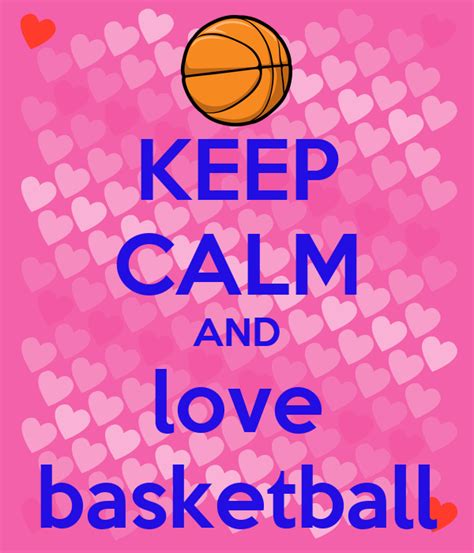 Keep Calm And Love Basketball Basketball Scores