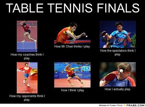 Table tennis memes by gt. LOL! So true! My table tennis final! #tabletennis #final # ...