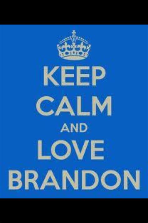 Keep Calm And Love Brandon