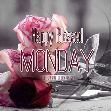 Have A Blessed Monday Monday Blessing Blessed Monday Monday Blessings