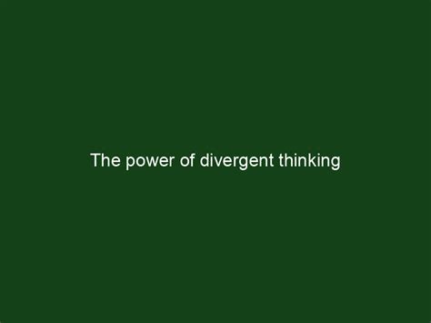 The Power Of Divergent Thinking Key To Study