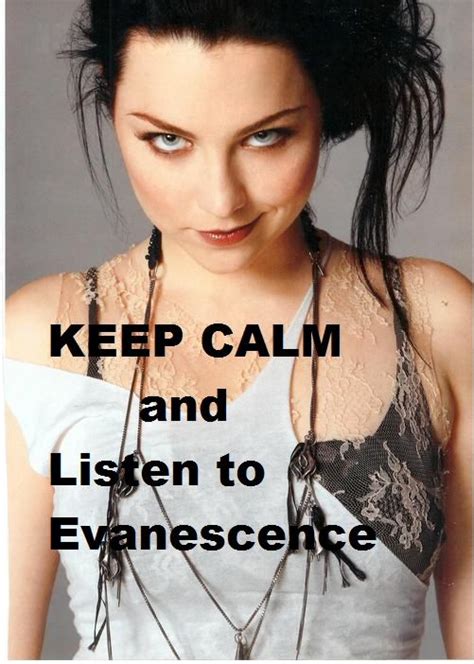 Keep Calm And Listen To Evanescence Editmeme I Made Amy Lee