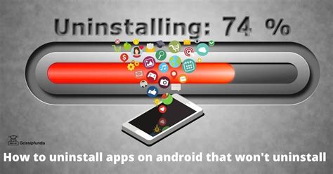 How To Uninstall Apps On Android That Wont Uninstall Delete Preinstalled