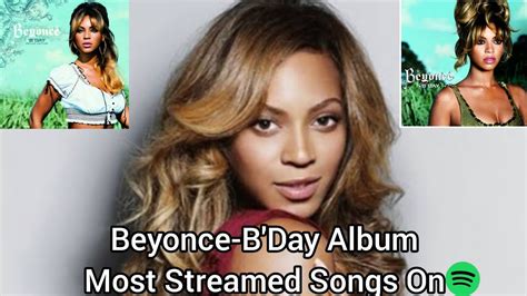 Beyonce B Day Album Most Streamed Songs On Spotify Youtube