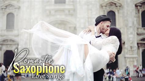 Beautiful Romantic Saxophone Music Best Saxophone Love Songs