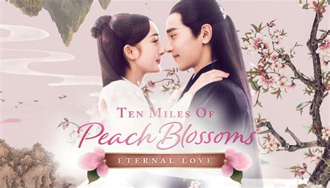 Ten Miles Of Peach Blossoms Aka Eternal Love 三生三世十里桃花 Chinese
