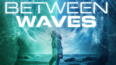 Between Waves Official Trailer 2021 Sci Fi Youtube