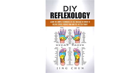 Diy Reflexology Learn The Simple Techniques Of Self Massage In Order To Relieve Stress