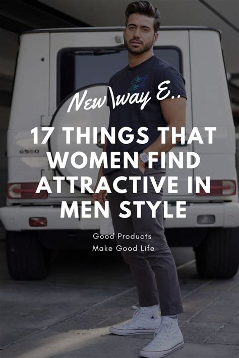 17 Things Women Find Attractive In Men Style In 2020 In 2020 Women
