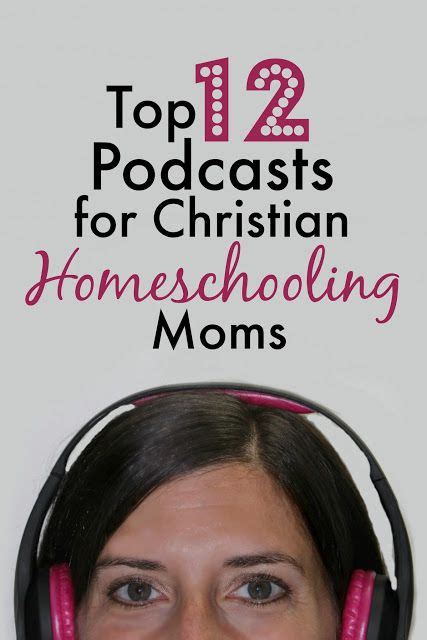 Top 12 Podcasts For Christian Homeschooling Moms Homeschool Blogs How