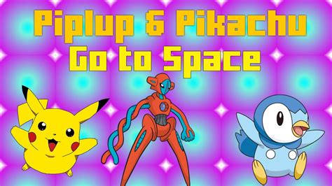 Piplup And Pikachu Go To Space A Galactic Adventure Youtube