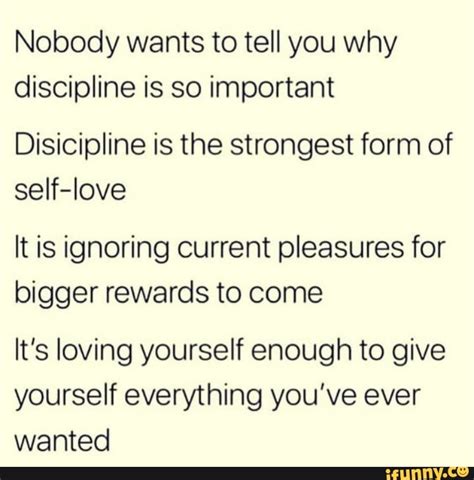 Nobody Wants To Tell You Why Discipline Is So Important Disicipline Is The Strongest Form Of
