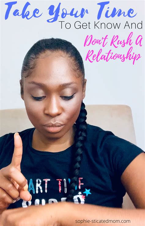 Why You Should Take Your Time To Get Know And Dont Rush A Relationship