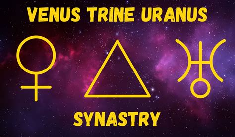Venus Trine Uranus Synastry Love And Friendships Explained Sacred Joanne