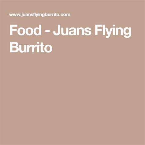 The waiter was very nice and efficient. Menu - Juans Flying Burrito | Burritos, Food, Fajitas