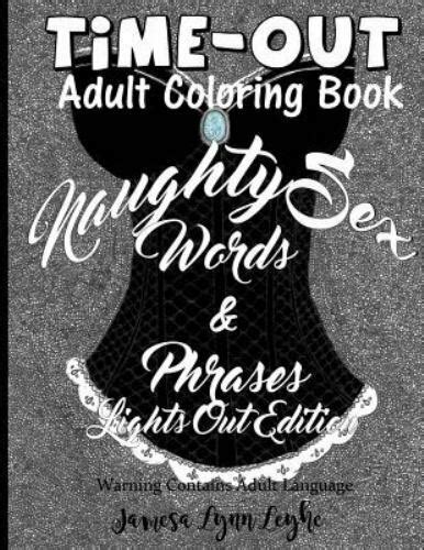 Naughty Sex Words And Phrases Time Out Coloring Book Lights Out Edition By Jamesa Leyhe 2016