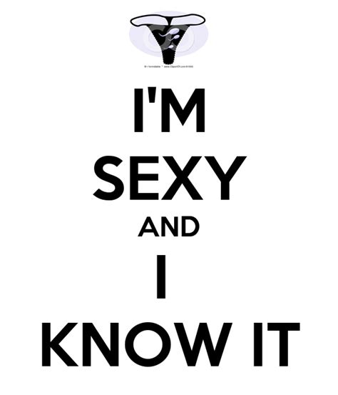 I M Sexy And I Know It Poster Lukepfc Keep Calm O Matic